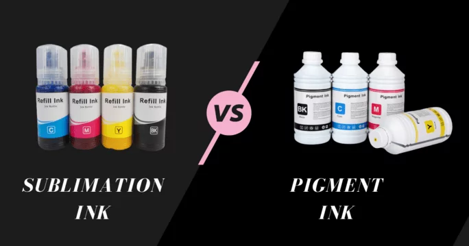 Sublimation Ink Vs. Pigment Ink? Choosing the Best
