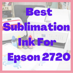 Best Sublimation Ink for Epson - Review & Buying Guide