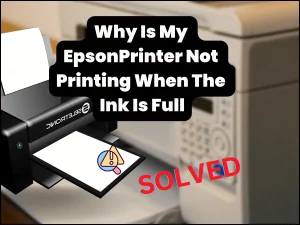 Why is my epson printer not printing when the ink is full
